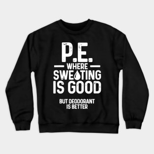 PE Physical Education Teacher Sweating Gifts Crewneck Sweatshirt